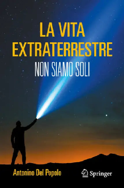 La Vita Extraterrestre: Non Siamo Soli by del Popolo, Antonino