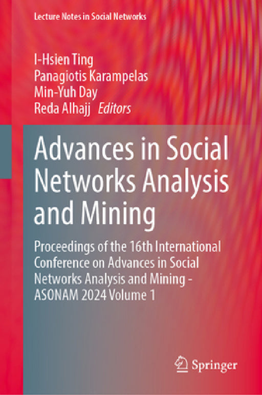 Advances in Social Networks Analysis and Mining: Proceedings of the 16th International Conference on Advances in Social Networks Analysis and Mining - by I-Hsien Ting, Panagiotis Karampelas, Min-Yuh Day