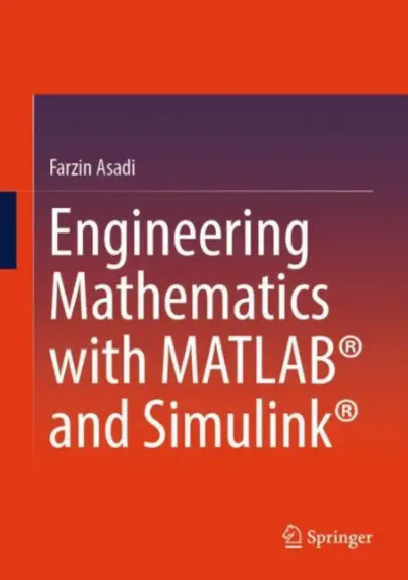 Engineering Mathematics with MATLAB® and Simulink® by Farzin Asadi