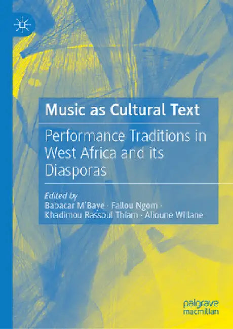 Music as Cultural Text: Performance Traditions in West Africa and Its Diasporas by Babacar M'Baye