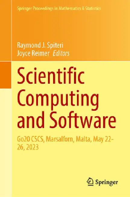 Scientific Computing and Software: Go20 Cscs, Marsalforn, Malta, May 22-26, 2023 by Raymond J. Spiteri