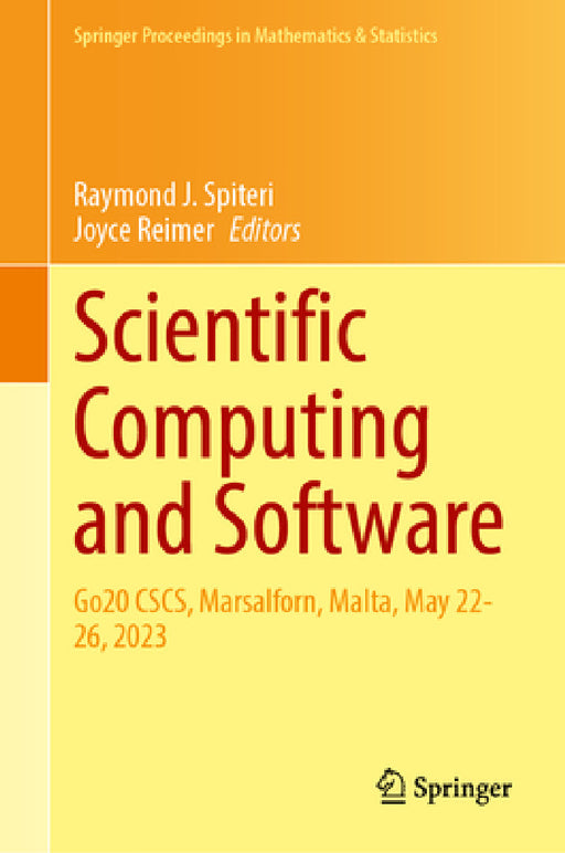 Scientific Computing and Software: Go20 Cscs, Marsalforn, Malta, May 22-26, 2023 by Raymond J. Spiteri, Joyce Reimer