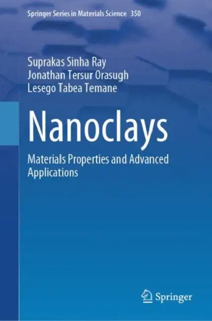 Nanoclays: Materials Properties and Advanced Applications by Suprakas Sinha Ray