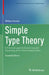 Simple Type Theory: A Practical Logic for Expressing and Reasoning about Mathematical Ideas by William M. Farmer