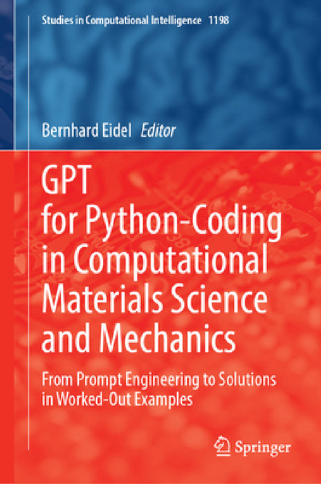 Gpt for Python-Coding in Computational Materials Science and Mechanics: From Prompt Engineering to Solutions in Worked-Out Examples by Bernhard Eidel