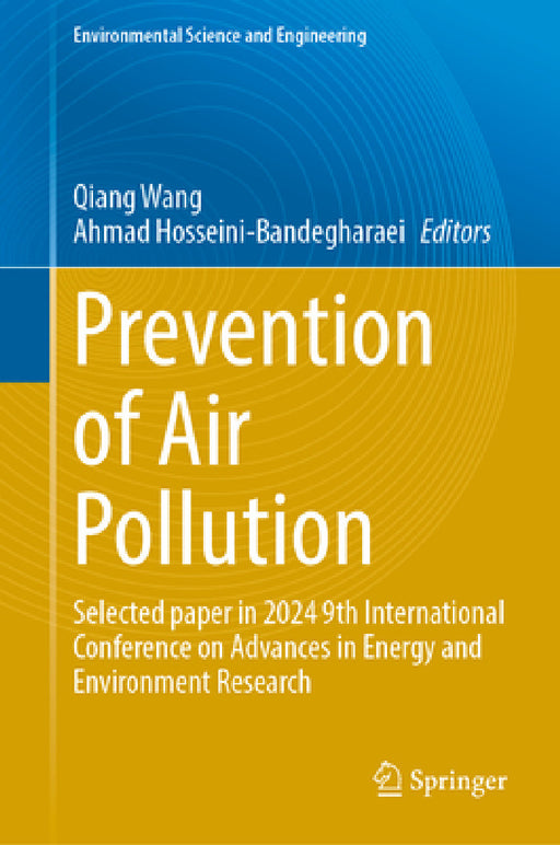 Prevention of Air Pollution: Selected Paper in 2024 9th International Conference on Advances in Energy and Environment Research by Qiang Wang, Ahmad Hosseini-Bandegharaei