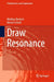 Draw Resonance by Mathias Bechert