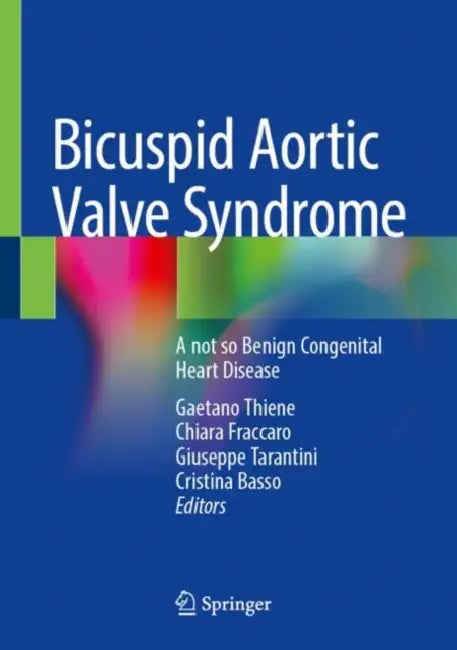 Bicuspid Aortic Valve Syndrome: A Not So Benign Congenital Heart Disease by Gaetano Thiene