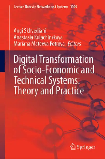 Digital Transformation of Socio-Economic and Technical Systems: Theory and Practice by Angi Skhvediani