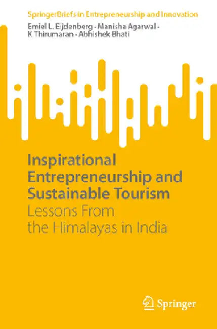 Inspirational Entrepreneurship and Stimulating Tourism: Lessons from the Himalayas in India by Emiel L. Eijdenberg