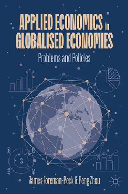 Applied Economics in Globalised Economies: Problems and Policies by James Foreman-Peck