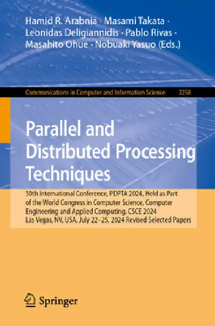 Parallel and Distributed Processing Techniques: 30th International Conference, Pdpta 2024, Held as Part of the World Congress in Computer Science, Com by Hamid R. Arabnia
