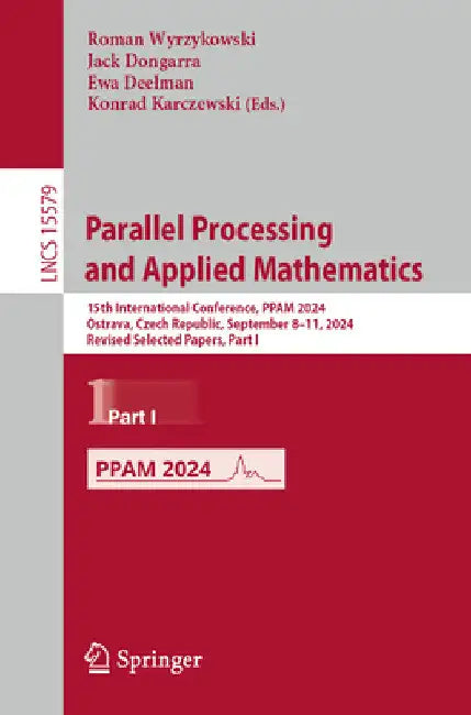 Parallel Processing and Applied Mathematics: 15th International Conference, Ppam 2024, Ostrava, Czech Republic, September 8-11, 2024, Revised Selected by Roman Wyrzykowski