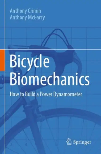 Bicycle Biomechanics: How to Build a Power Dynamometer by Anthony Crimin
