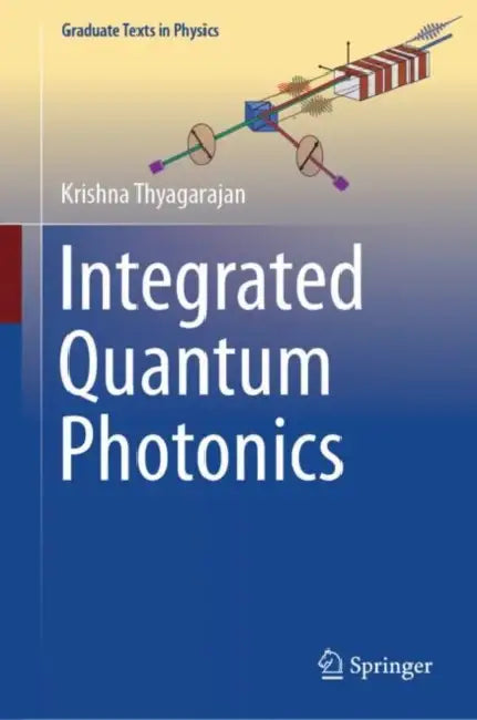 Integrated Quantum Photonics by Krishna Thyagarajan