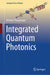 Integrated Quantum Photonics by Krishna Thyagarajan