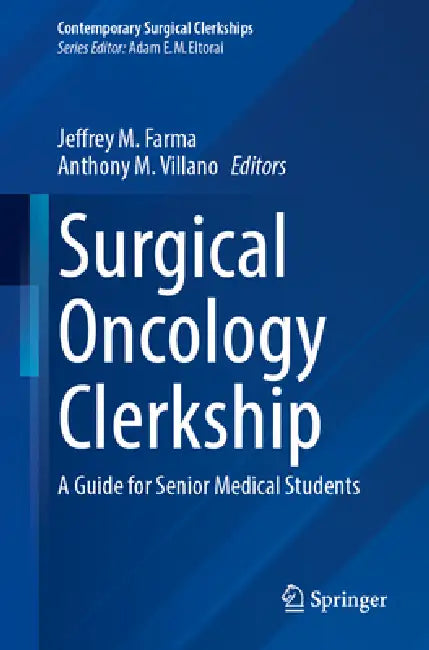 Surgical Oncology Clerkship: A Guide for Senior Medical Students by Jeffrey M. Farma, Anthony M. Villano