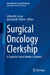 Surgical Oncology Clerkship: A Guide for Senior Medical Students by Jeffrey M. Farma, Anthony M. Villano