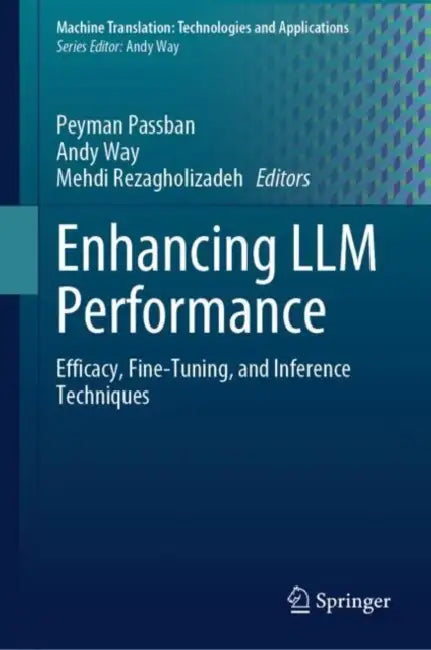 Enhancing LLM Performance: Efficacy, Fine-Tuning, and Inference Techniques by Peyman Passban