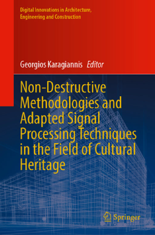 Non-Destructive Methodologies and Adapted Signal Processing Techniques in the Field of Cultural Heritage by Georgios Karagiannis