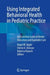 Using Integrated Behavioral Health in Pediatric Practice: An Essential Guide to Better Outcomes and Equitable Care by Roger W. Apple
