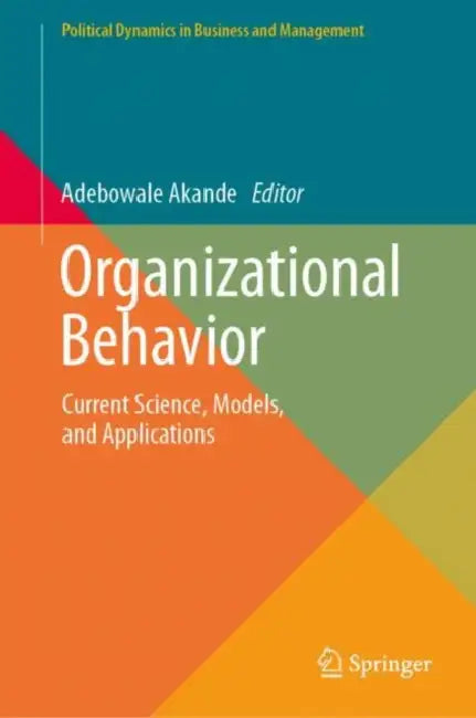 Organizational Behavior: Current Science, Models, and Applications by Adebowale Akande