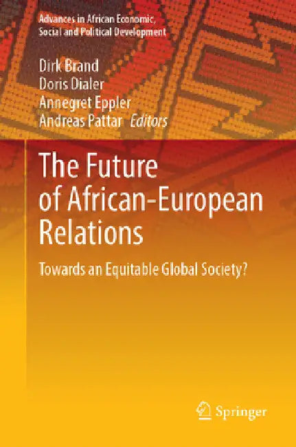The Future of African-European Relations: Towards an Equitable Global Society? by Dirk Brand