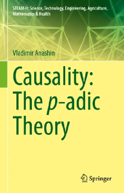 Causality: The P-Adic Theory by Vladimir Anashin