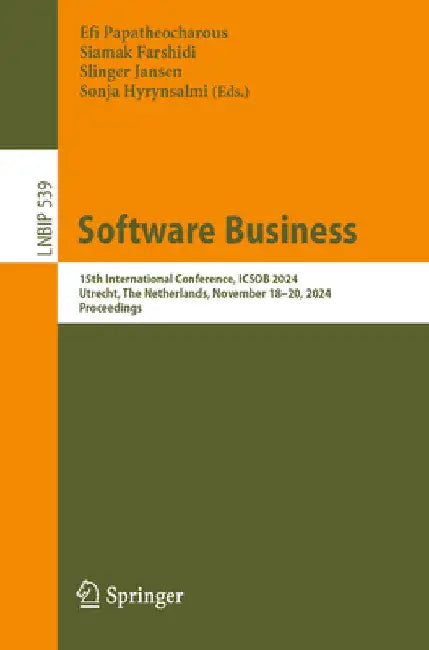Software Business: 15th International Conference, Icsob 2024, Utrecht, the Netherlands, November 18-20, 2024, Proceedings by Efi Papatheocharous