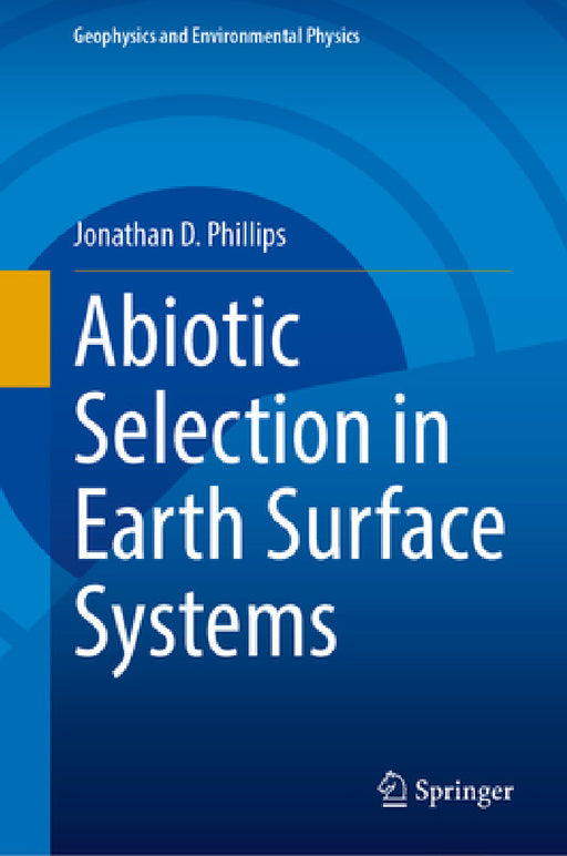 Abiotic Selection in Earth Surface Systems by Jonathan D. Phillips