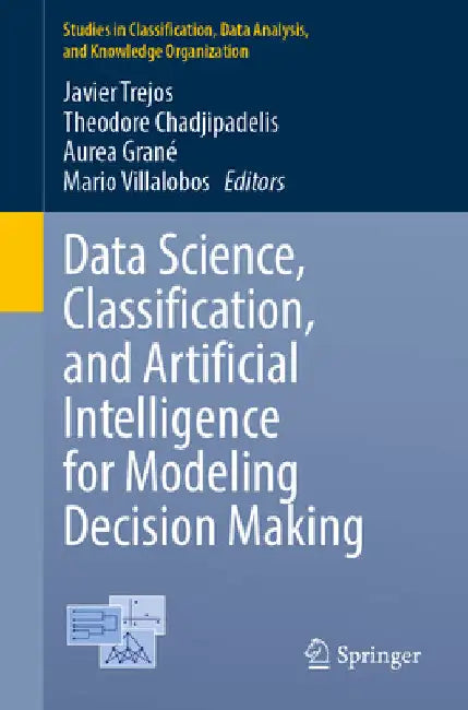 Data Science, Classification, and Artificial Intelligence for Modeling Decision Making by Javier Trejos