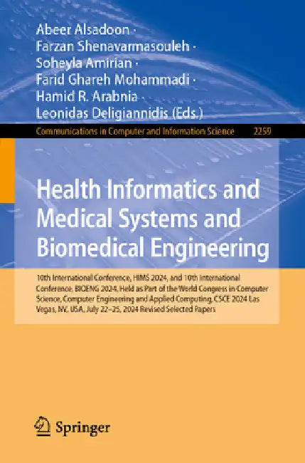 Health Informatics and Medical Systems and Biomedical Engineering: 10th International Conference, Hims 2024, and 10th International Conference, Bioeng by Abeer Alsadoon