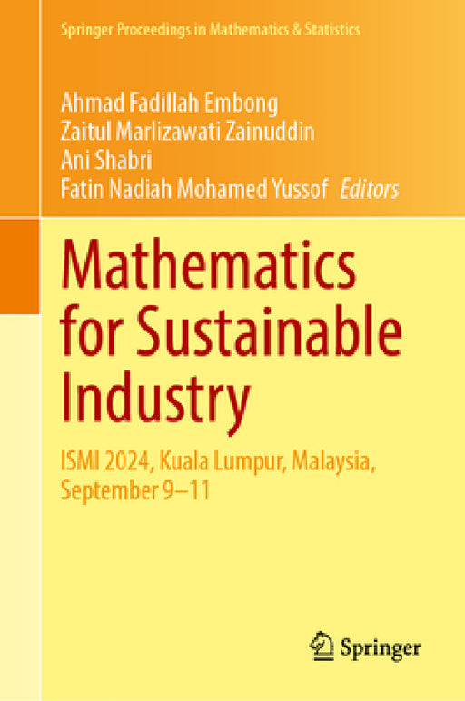 Mathematics for Sustainable Industry: Ismi 2024, Kuala Lumpur, Malaysia, September 9-11 by Ahmad Fadillah Embong, Zaitul Marlizawati Zainuddin, Ani Shabri