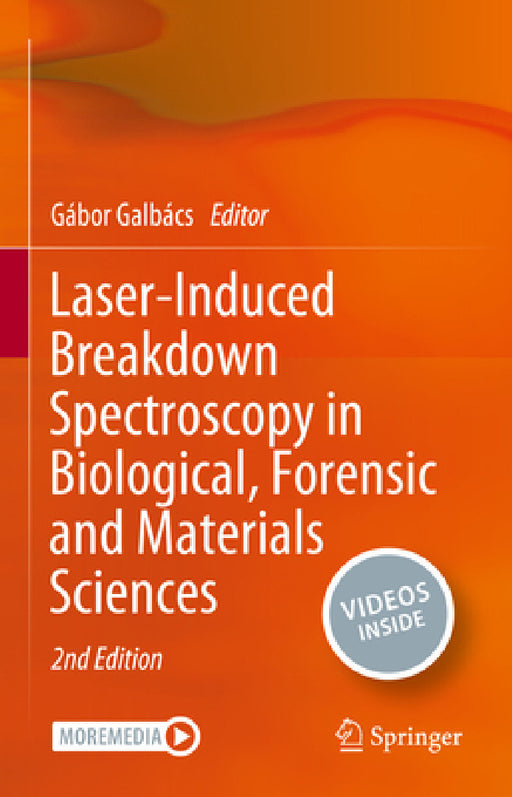Laser-Induced Breakdown Spectroscopy in Biological, Forensic and Materials Sciences by Gábor Galbács