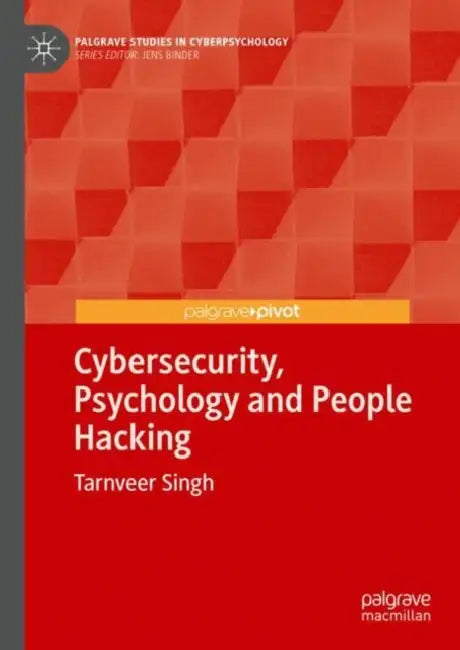 Cybersecurity, Psychology and People Hacking by Tarnveer Singh
