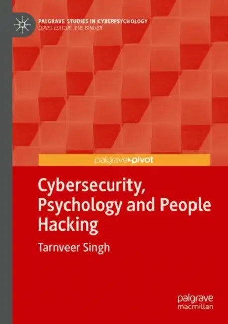 Cybersecurity, Psychology and People Hacking by Tarnveer Singh