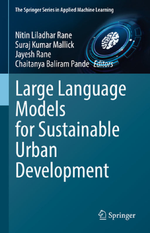 Large Language Models for Sustainable Urban Development by Nitin Liladhar Rane, Suraj Kumar Mallick, Jayesh Rane