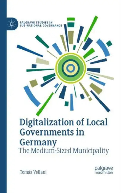 Digitalization of Local Governments in Germany: The Medium-Sized Municipality by Tomás Vellani