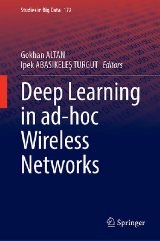 Deep Learning in Ad-Hoc Wireless Networks by Gokhan Altan, Ipek AbasikeleŞ Turgut