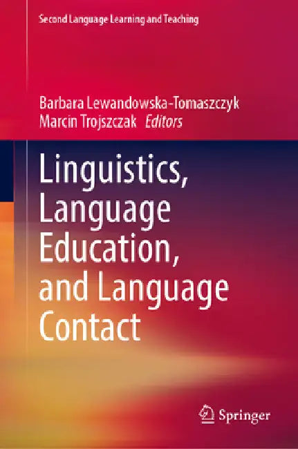 Linguistics, Language Education, and Language Contact by Barbara Lewandowska-Tomaszczyk