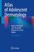 Atlas of Adolescent Dermatology by Patricia Treadwell, Julie Prendiville, Michael Lee Smith