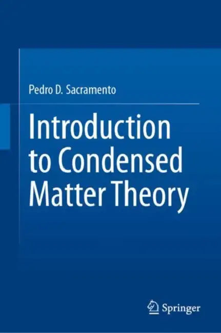 Introduction to Condensed Matter Theory by Pedro D. Sacramento