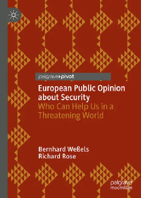 European Public Opinion about Security: Who Can Help Us in a Threatening World? by Bernhard Weßels