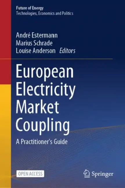 European Electricity Market Coupling: A Practitioner's Guide by André Estermann