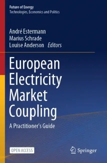 European Electricity Market Coupling: A Practitioner's Guide by André Estermann