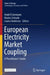 European Electricity Market Coupling: A Practitioner's Guide by André Estermann