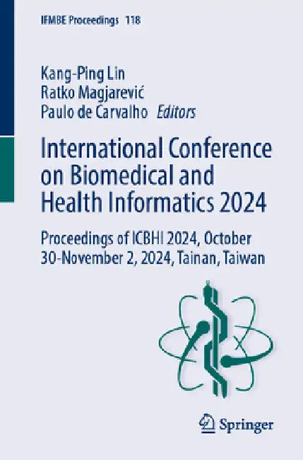 International Conference on Biomedical and Health Informatics 2024: Proceedings of Icbhi 2024, October 30 - November 2, 2024, Tainan, Taiwan by Kang-Ping Lin