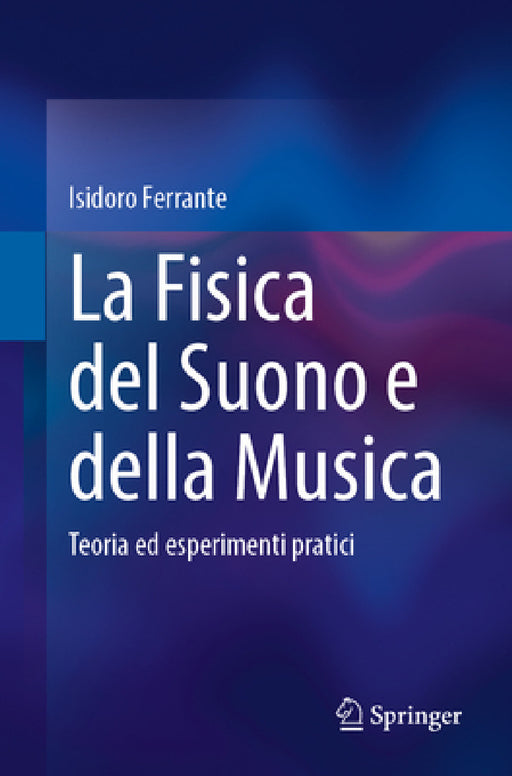 La Fisica del Suono E Della Musica: Teoria Ed Esperimenti Pratici by Isidoro Ferrante