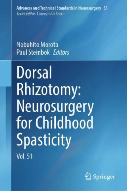 Dorsal Rhizotomy: Neurosurgery for Childhood Spasticity by Nobuhito Morota