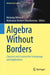 Algebra Without Borders: Classical and Constructive Semigroups and Applications by Melanija Mitrovic